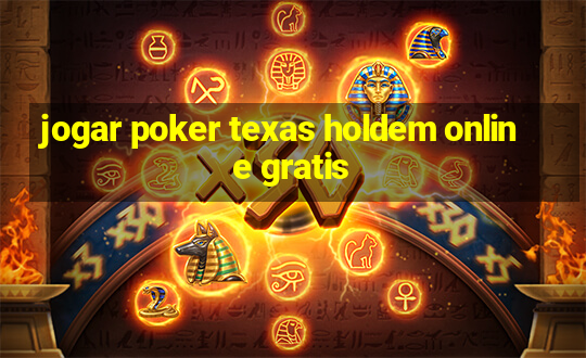 jogar poker texas holdem online gratis