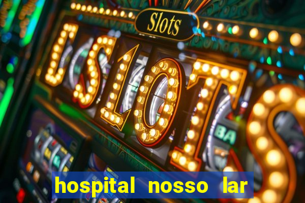 hospital nosso lar fortaleza telefone