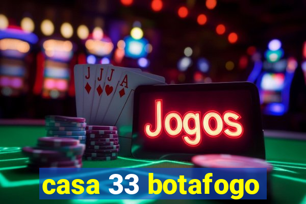 casa 33 botafogo