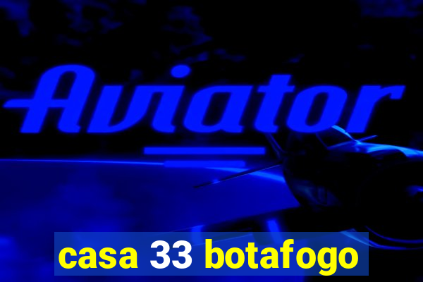 casa 33 botafogo