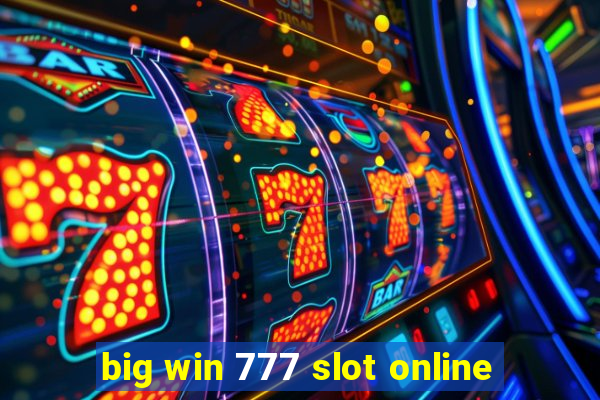 big win 777 slot online