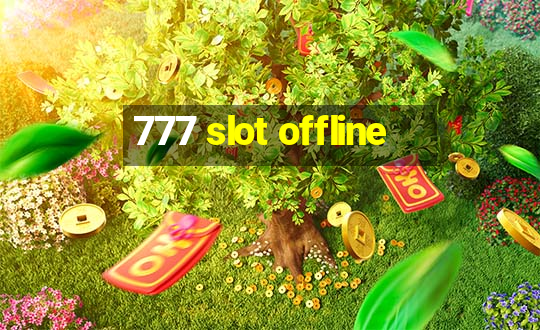 777 slot offline