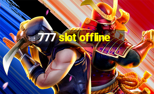 777 slot offline