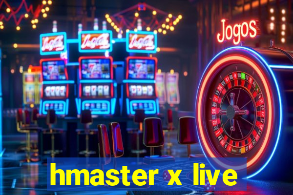 hmaster x live