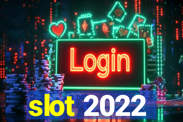 slot 2022