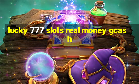 lucky 777 slots real money gcash