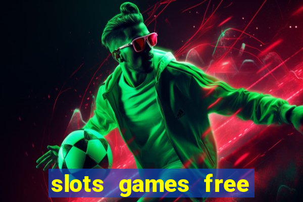 slots games free win real money no deposit