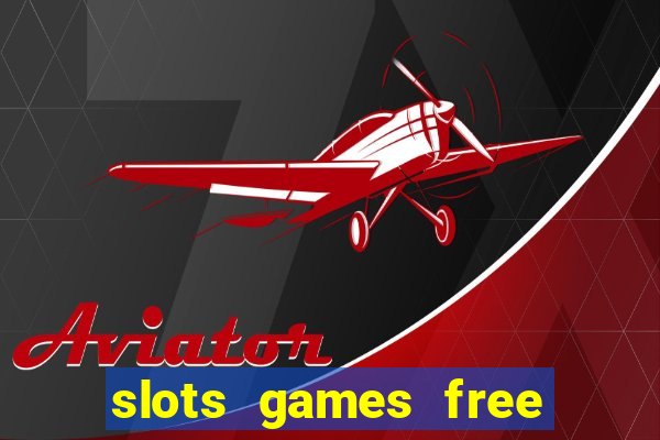 slots games free win real money no deposit