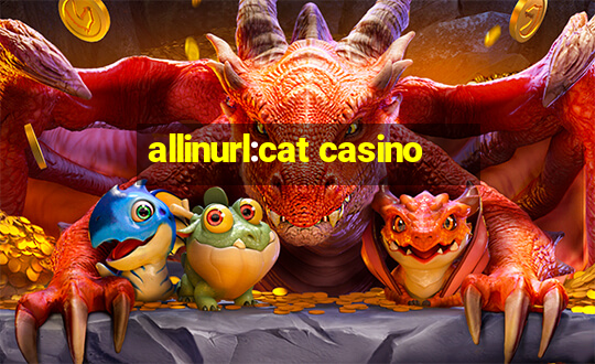 allinurl:cat casino