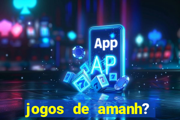 jogos de amanh? para apostar