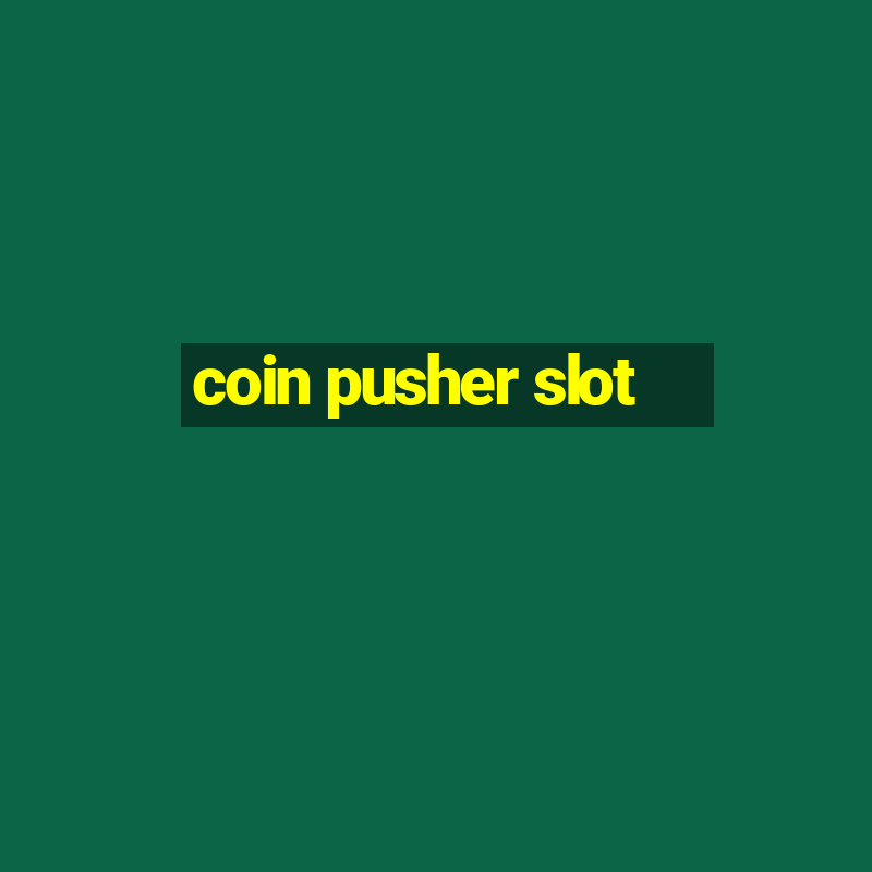 coin pusher slot