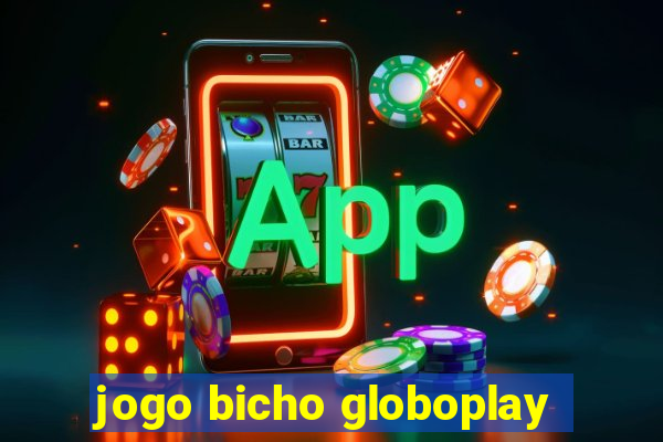 jogo bicho globoplay