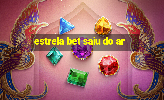 estrela bet saiu do ar