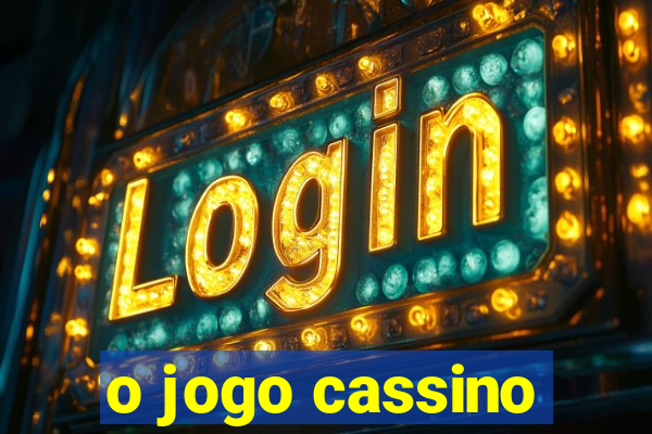 o jogo cassino