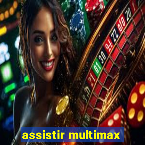 assistir multimax