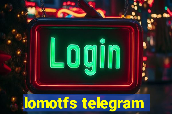 lomotfs telegram