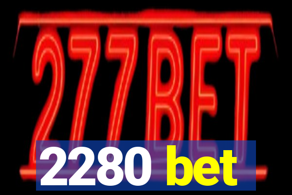 2280 bet