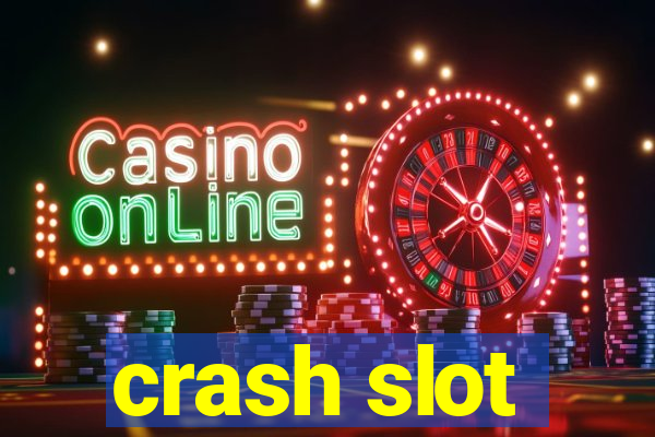 crash slot