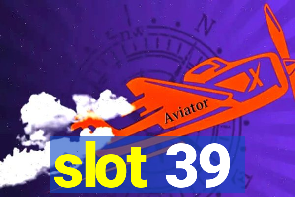 slot 39