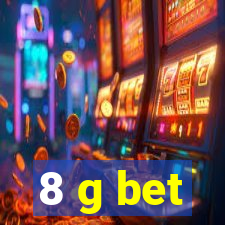 8 g bet