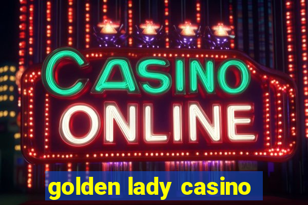 golden lady casino