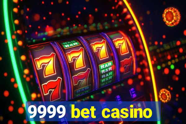 9999 bet casino