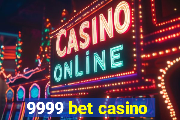 9999 bet casino