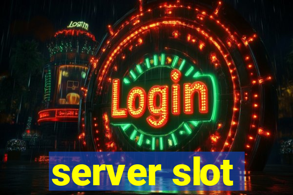 server slot