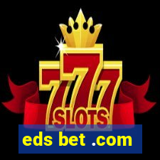 eds bet .com