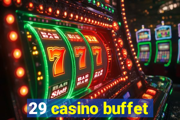 29 casino buffet