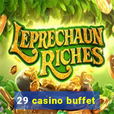 29 casino buffet