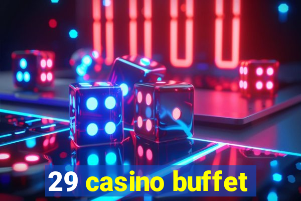 29 casino buffet