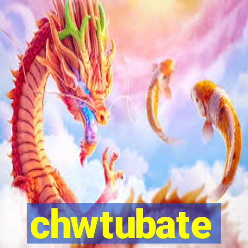 chwtubate