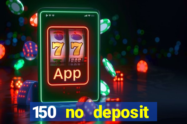 150 no deposit bonus codes captain jack casino