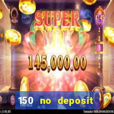 150 no deposit bonus codes captain jack casino