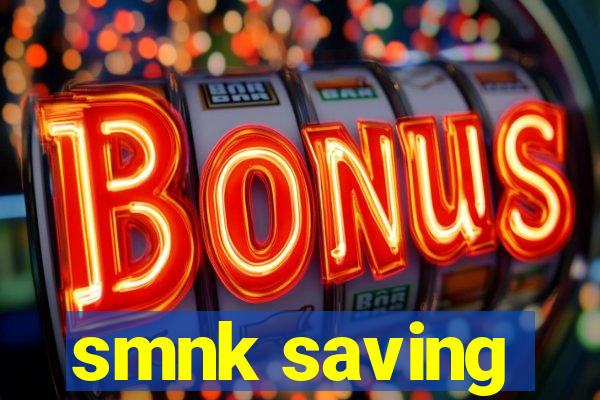 smnk saving