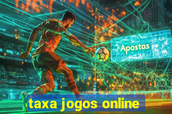 taxa jogos online