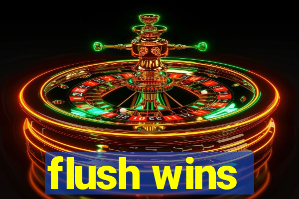 flush wins