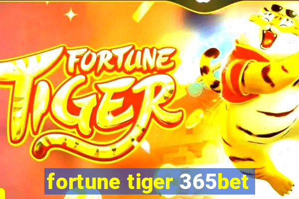 fortune tiger 365bet