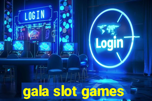 gala slot games