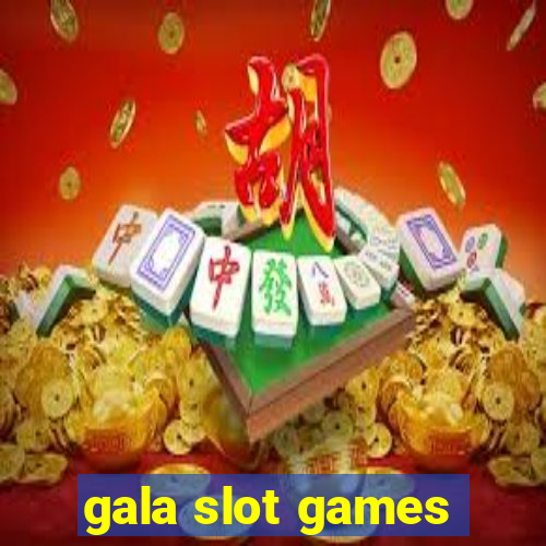 gala slot games