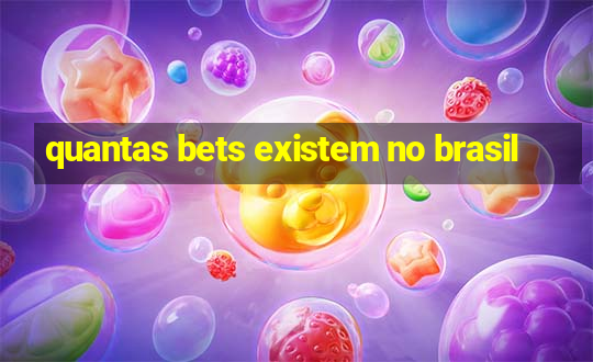 quantas bets existem no brasil