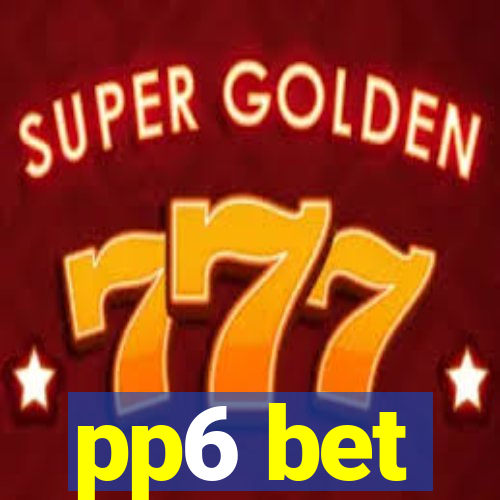 pp6 bet