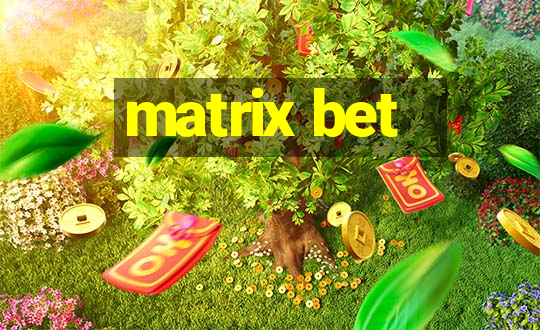 matrix bet