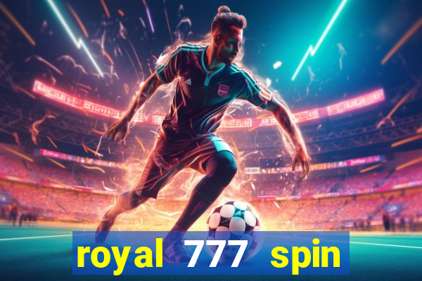 royal 777 spin slot game