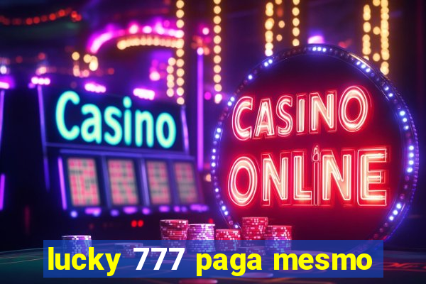 lucky 777 paga mesmo