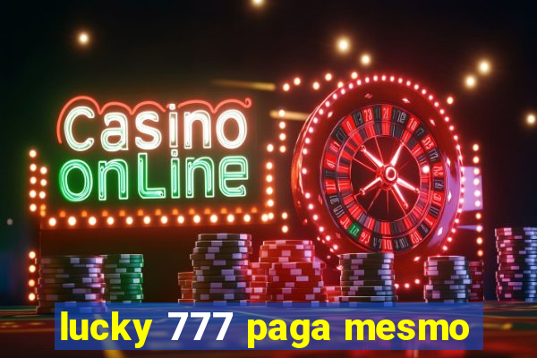 lucky 777 paga mesmo