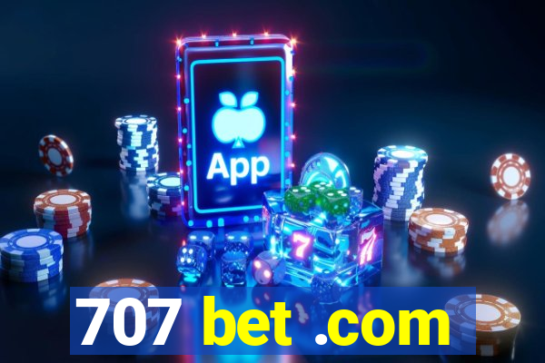 707 bet .com