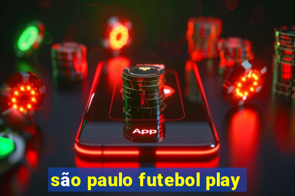 são paulo futebol play