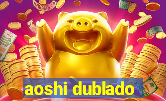 aoshi dublado